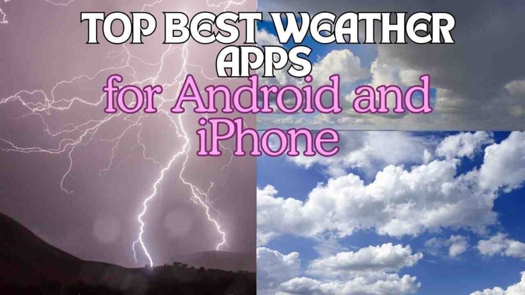 Best Weather Apps for Android and iPhone 