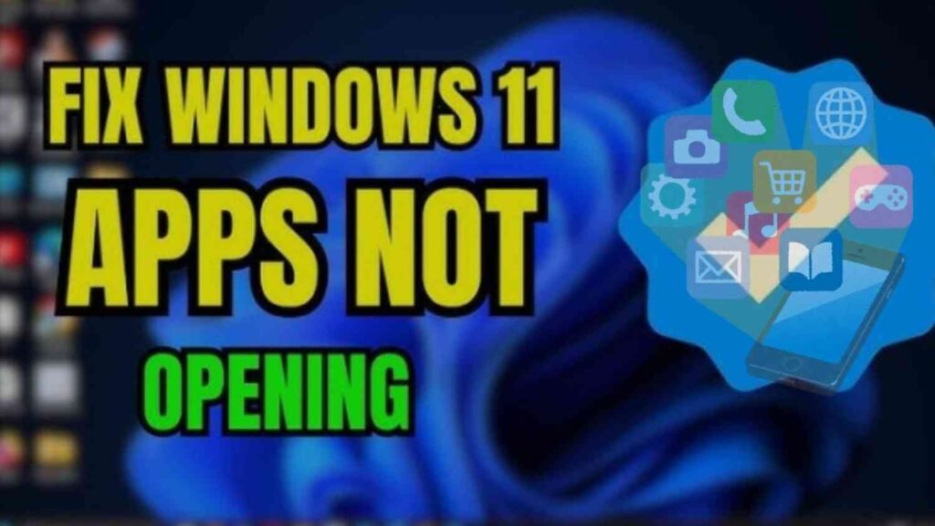 Apps Not Opening in Windows 11